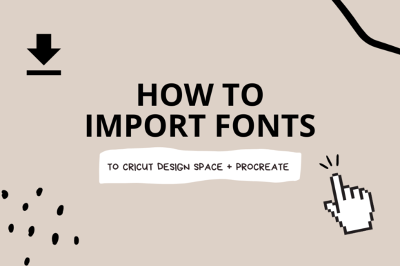 Import Fonts to Procreate & Cricut Design Space
